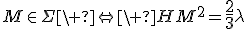 3$M\in\Sigma\ \Leftright\ HM^2={4$\fr23}\lambda