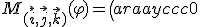 3$M_{(\vec{i},\vec{j},\vec{k})}(\varphi) = \left(\begin{array}{ccc}0&1&0\\0&0&1\\1&0&0\end{array}\right)