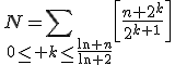 3$N=\Bigsum_{0\le k\le\frac{\ln n}{\ln 2}}\left[\frac{n+2^k}{2^{k+1}}\right]