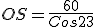 3$OS=\frac{60}{Cos23}