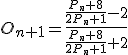 3$O_{n+1}=\frac{\frac{P_n+8}{2P_n+1}-2}{\frac{P_n+8}{2P_n+1}+2}