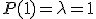 3$P(1)=\lambda=1