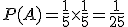 3$P(A)=\frac{1}{5}\times\frac{1}{5}=\frac{1}{25}