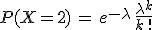 3$P(X=2)\,=\,e^{-\lambda}\,\frac{\lambda^k}{k\,!}