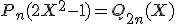 3$P_n(2X^2-1)=Q_{2n}(X)