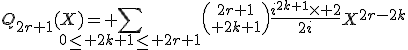 3$Q_{2r+1}(X)= \Bigsum_{0\le 2k+1\le 2r+1}{2r+1\choose 2k+1}\frac{i^{2k+1}\times 2}{2i}X^{2r-2k}