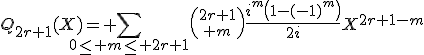 3$Q_{2r+1}(X)= \Bigsum_{0\le m\le 2r+1}{2r+1\choose m}\frac{i^m\left(1-(-1)^m\right)}{2i}X^{2r+1-m}