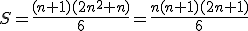 3$S=\frac{(n+1)(2n^2+n)}{6}=\frac{n(n+1)(2n+1)}{6}