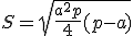 3$S=\sqrt{\frac{a^2p}{4}(p-a)}