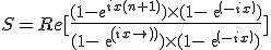 3$S=Re[\frac{(1-e^{ix(n+1)})\times{(1-exp(-ix))}}{(1-exp(ix))\times{(1-exp(-ix))}}]