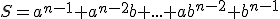 3$S=a^{n-1}+a^{n-2}b+...+ab^{n-2}+b^{n-1}
