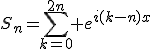 3$S_n=\sum_{k=0}^{2n} e^{i(k-n)x}