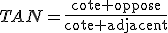 3$TAN=\rm\fr{cote oppose}{cote adjacent}