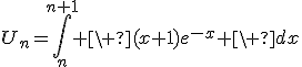 3$U_n=\Bigint_n^{n+1} \ (x+1)e^{-x} \ dx