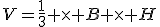 3$V=\frac{1}{3} \times B \times H