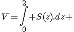 3$V=\int_0^2 S(z).dz 
