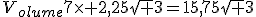 3$V_{olume}7\time 2,25\sqrt 3=15,75\sqrt 3