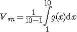 3$V_m=\frac{1}{10-1}\Bigint_1^{10}g(x)\mathrm{d}x