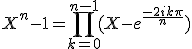 3$X^n - 1=\prod_{k=0}^{n-1}(X-e^{\frac{-2ik\pi}{n}})