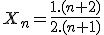 3$X_n=\frac{1.(n+2)}{2.(n+1)}