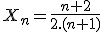 3$X_n=\frac{n+2}{2.(n+1)}