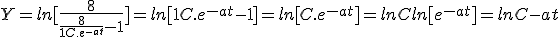 3$Y=ln[\frac{8}{\frac{8}{1+C.e^{-at}}-1}]=ln[1+C.e^{-at}-1]=ln[C.e^{-at}]=ln C +ln[e^{-at}]=ln C -at