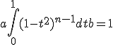 3$a\int_0^1 (1-t^2)^{n-1}dt +b=1