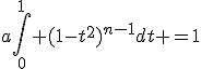 3$a\int_0^1 (1-t^2)^{n-1}dt =1