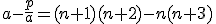 3$a-\frac{p}{a}=(n+1)(n+2)-n(n+3)
