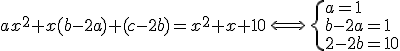 3$ax^2+x(b-2a)+(c-2b)=x^2+x+10\,\Longleftright\,\{a=1\\b-2a=1\\c-2b=10