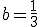 3$b=\frac{1}{3}