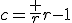 3$c=\frac r{r-1}