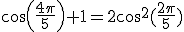 3$cos(\frac{4\pi}{5})+1=2cos^2(\frac{2\pi}{5})