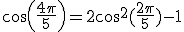 3$cos(\frac{4\pi}{5})=2cos^2(\frac{2\pi}{5})-1