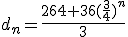 3$d_n=\frac{264+36(\frac{3}{4})^n}{3}