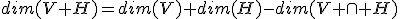 3$dim(V+H)=dim(V)+dim(H)-dim(V \cap H)