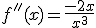 3$f''(x)=\frac{-2x}{x^3}