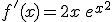 3$f'(x) = 2x\,e^{x^2}
