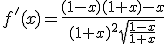 3$f'(x)=\frac{(1-x)(1+x)-x}{(1+x)^{2}\sqrt{\frac{1-x}{1+x}}}