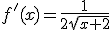 3$f'(x)=\frac{1}{2\sqrt{x+2}}