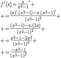 3$f'(x)=\frac{x}{x^2-1}'
 \\ =\frac{(x)'.(x^2-1)-x.(x^2-1)'}{(x^2-1)^2}
 \\ =\frac{(x^2-1)-x.(2x)}{(x^2-1)^2}
 \\ =\frac{x^2-1-2x^2}{(x^2-1)^2}
 \\ =\frac{-x^2-1}{(x^2-1)^2}