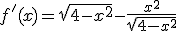 3$f'(x)=\sqrt{4-x^2}-\frac{x^2}{\sqrt{4-x^2}}
