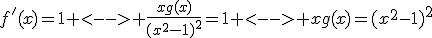 3$f'(x)=1 <--> \frac{xg(x)}{(x^2-1)^2}=1 <--> xg(x)=(x^2-1)^2
