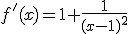 3$f'(x)=1+\frac{1}{(x-1)^{2}}