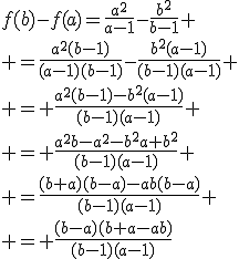 3$f(b)-f(a)=\frac{a^2}{a-1}-\frac{b^2}{b-1} \\ =\frac{a^2(b-1)}{(a-1)(b-1)}-\frac{b^2(a-1)}{(b-1)(a-1)} \\ = \frac{a^2(b-1)-b^2(a-1)}{(b-1)(a-1)} \\ = \frac{a^2b-a^2-b^2a+b^2}{(b-1)(a-1)} \\ =\frac{(b+a)(b-a)-ab(b-a)}{(b-1)(a-1)} \\ = \frac{(b-a)(b+a-ab)}{(b-1)(a-1)}