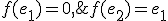 3$f(e_1)=0,\;f(e_2)=e_1