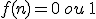 3$f(n)=0\,ou\,1