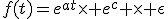 3$f(t)=e^{at}\times e^c \times \epsilon