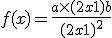 3$f(x) = \frac{a\times(2x+1) + b}{(2x+1)^2}