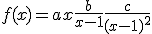 3$f(x) = ax + \frac{b}{x-1} + \frac{c}{(x-1)^2}